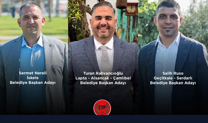 CTP, İskele, Lapta ve Serdarlı’da belediye başkan adaylarını açıkladı